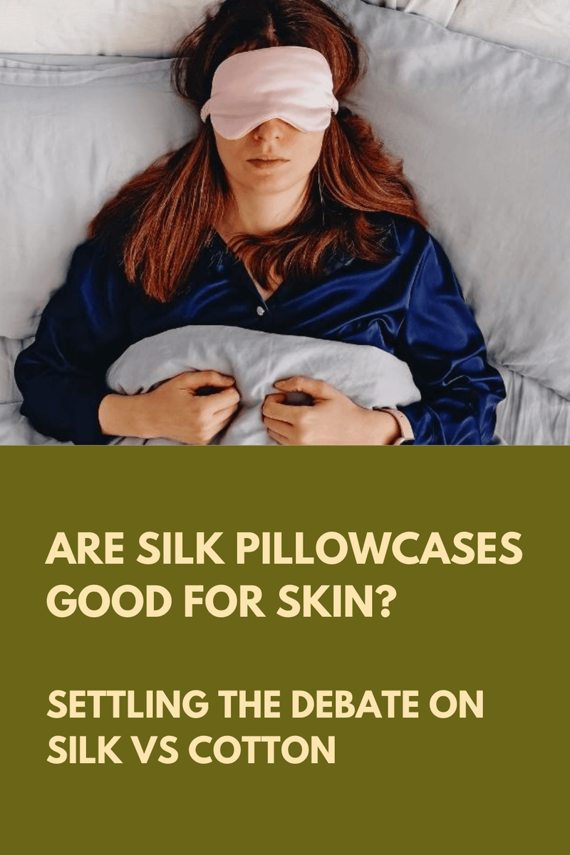 Are Silk Pillowcases Good for Skin? The Silk vs Cotton Debate