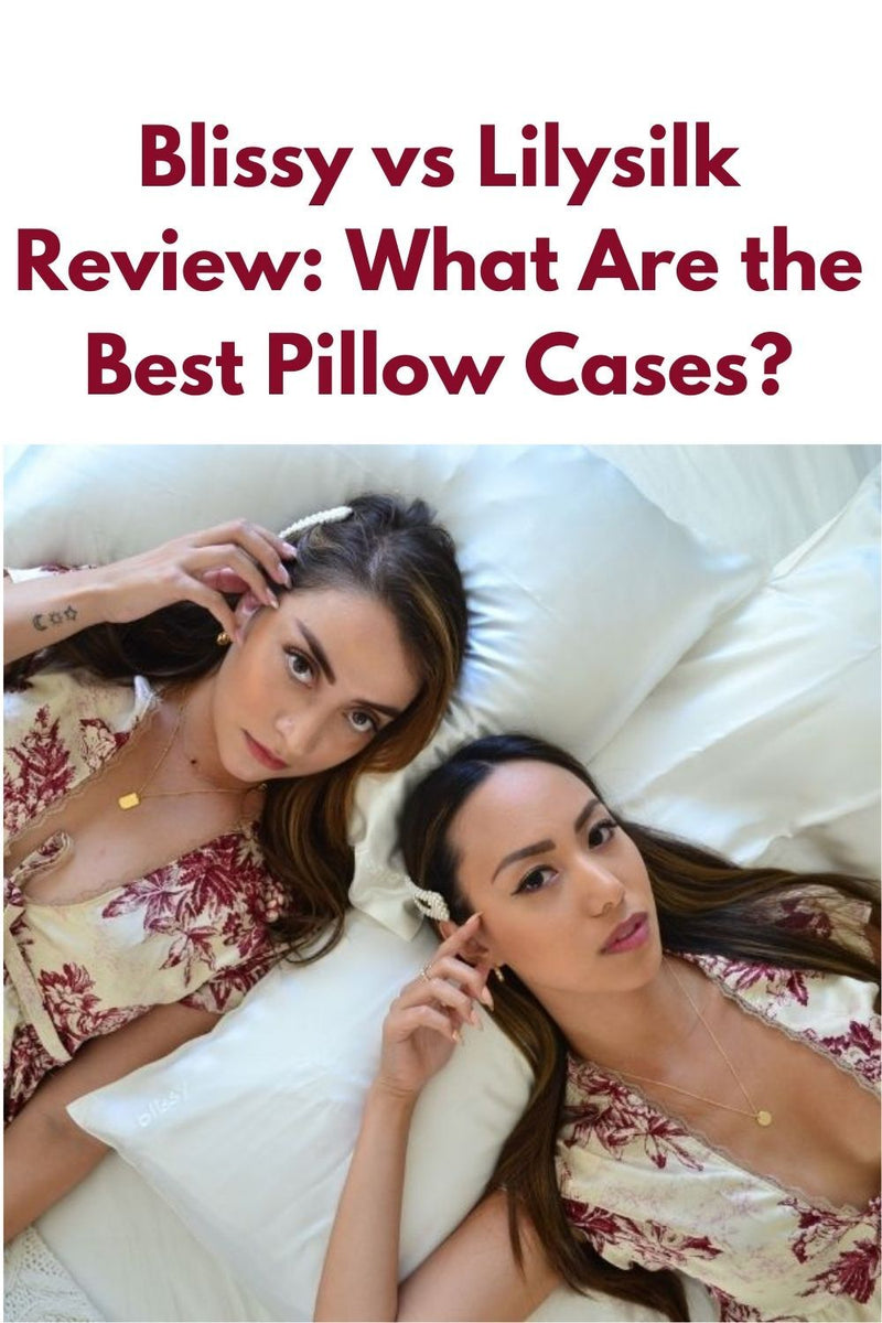 Blissy vs Lilysilk Review: What Are the Best Pillow Cases?