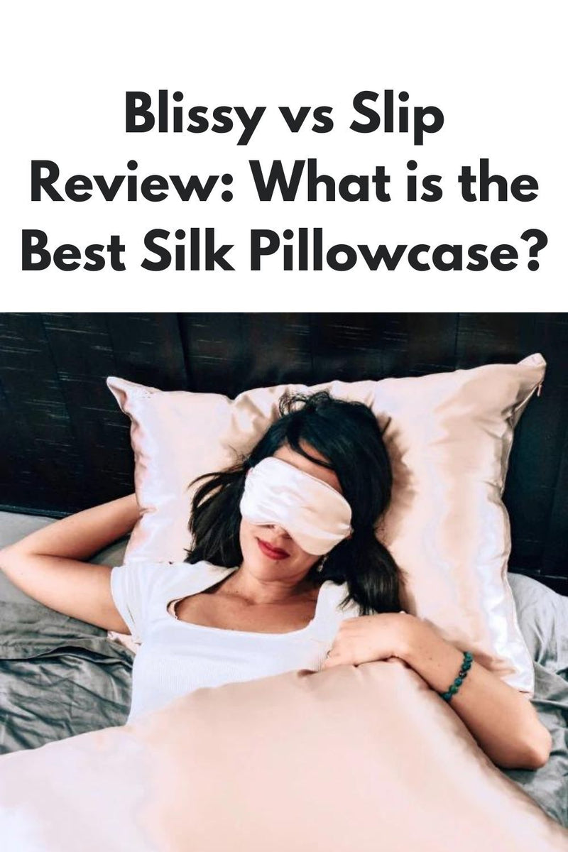 Blissy vs Slip Review: What is the Best Silk Pillowcase?
