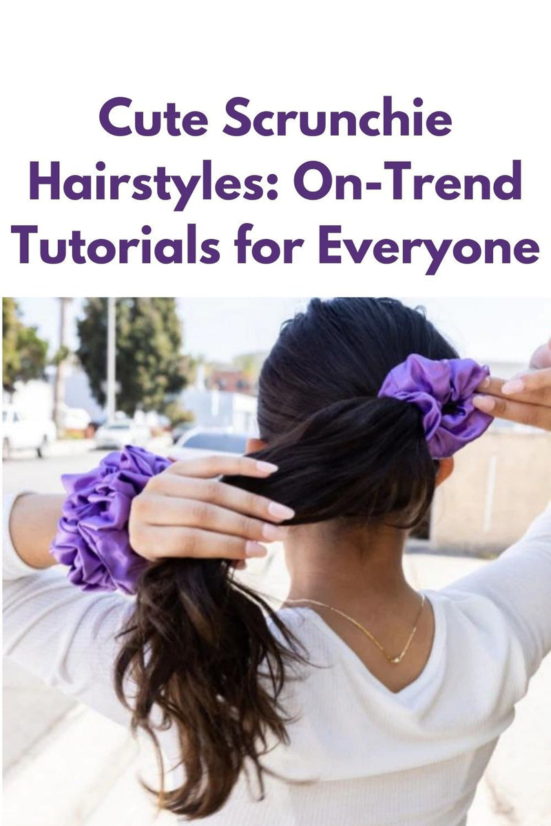 Cute Scrunchie Hairstyles: On-Trend Tutorials for Everyone