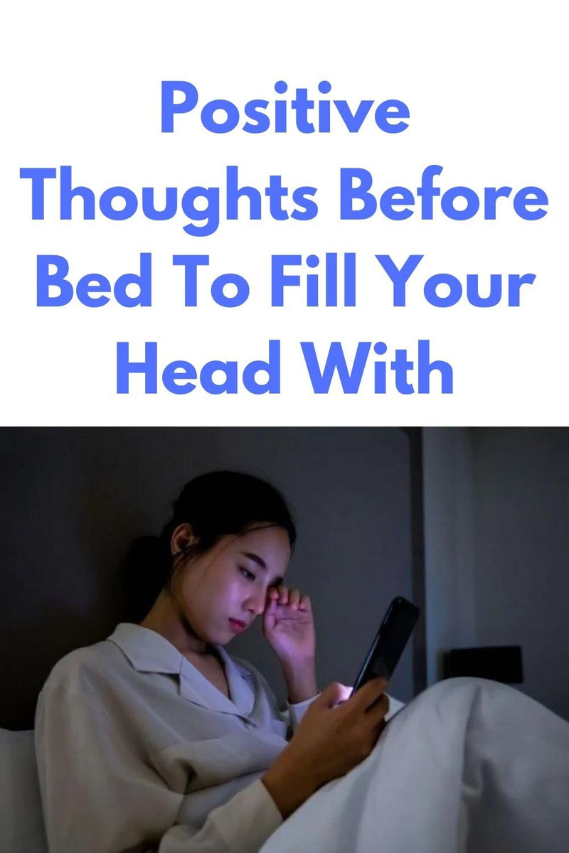 How to Embrace Positive Thoughts Before Bed for a Blissful Slumber